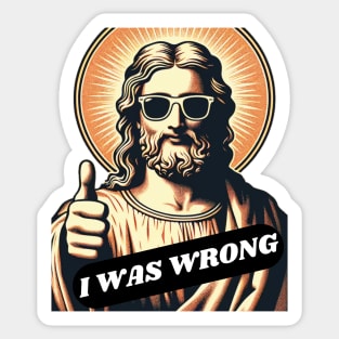 Jesus Was Wrong Sticker